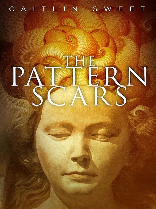 Title details for The Pattern Scars by Caitlin Sweet - Available